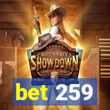 bet 259